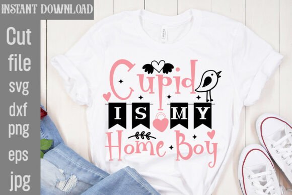 Cupid is My Home Boy SVG Cut File